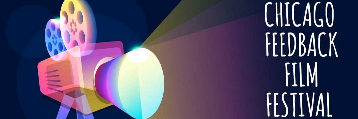 Deadline Today to Submit: CHICAGO Feedback Film&nbsp;Festival